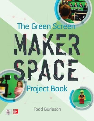 The Green Screen Makerspace Project Book Paperback McGraw Hill Tab