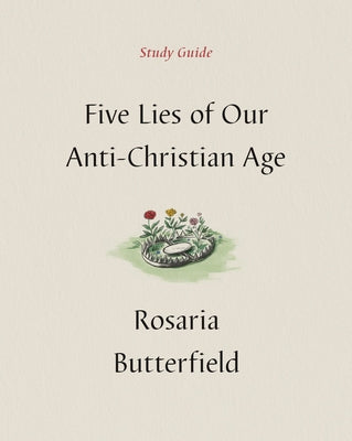Five Lies of Our Anti-Christian Age Study Guide Paperback Crossway