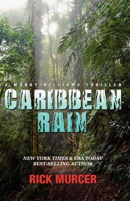 Caribbean Rain: The 4th Manny Williams Thriller Paperback Murcer Press, LLC
