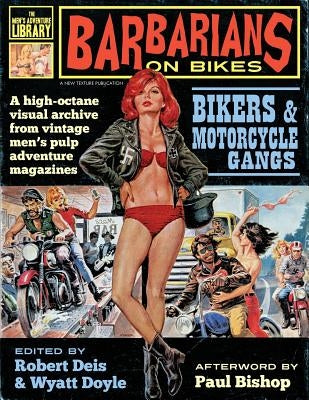 Barbarians on Bikes: Bikers and Motorcycle Gangs in Men's Pulp Adventure Magazines Paperback New Texture