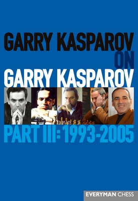 Garry Kasparov on Garry Kasparov, Part 3 Paperback Everyman Chess