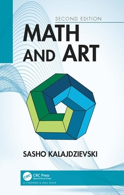 Math and Art: An Introduction to Visual Mathematics Paperback CRC Press