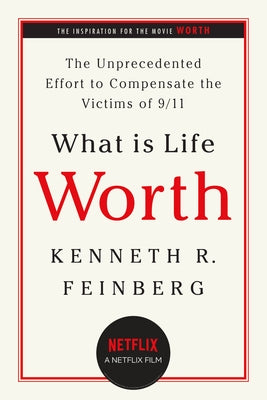 What Is Life Worth?: The Unprecedented Effort to Compensate the Victims of 9/11 Paperback PublicAffairs