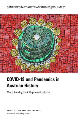 Covid-19 and Pandemics in Austrian History (Contemporary Austrian Studies, Vol. 32) Paperback Uno Press