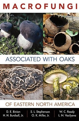 Macrofungi Associated with Oaks of Eastern North America Paperback West Virginia University Press