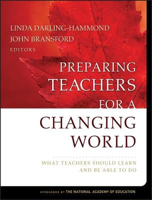 Preparing Teachers for a Changing World: What Teachers Should Learn and Be Able to Do Paperback Jossey-Bass