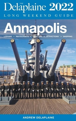 Annapolis - The Delaplaine 2022 Long Weekend Guide Paperback Gramercy Park Press