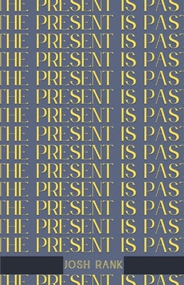 The Present is Past Paperback Unsolicited Press