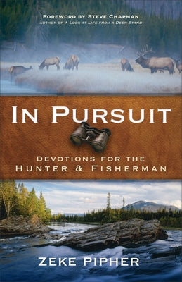 In Pursuit: Devotions for the Hunter and Fisherman Baker Books