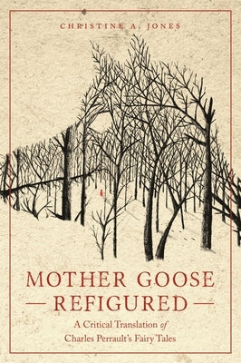 Mother Goose Refigured: A Critical Translation of Charles Perrault's Fairy Tales Paperback Wayne State University Press