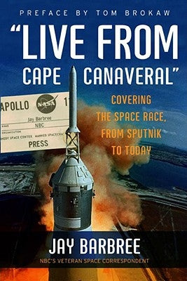 Live from Cape Canaveral: Covering the Space Race, from Sputnik to Today Paperback Harper Perennial