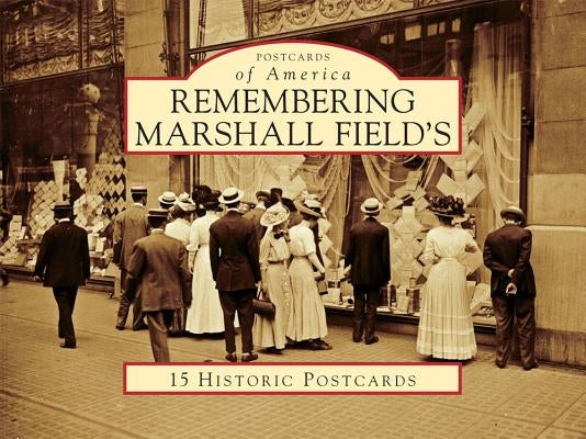 Remembering Marshall Field's Loose Leaf Arcadia Publishing (SC)