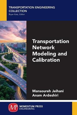 Transportation Network Modeling and Calibration Paperback Momentum Press