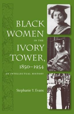 Black Women in the Ivory Tower, 1850-1954: An Intellectual History Paperback University Press of Florida