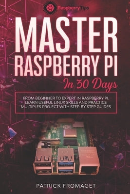 Paperback book titled "Master Your Raspberry Pi in 30 Days" by Independently Published, featuring cover with Raspberry Pi images.