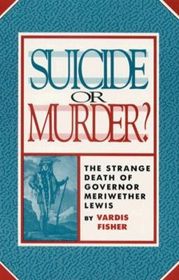 Suicide or Murder?: The Strange Death of Governor Meriwether Lewis Paperback Ohio University Press