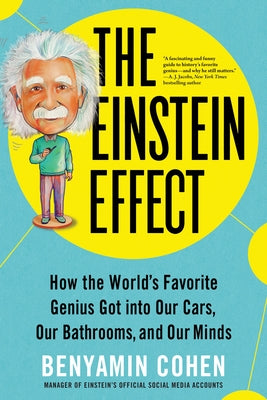 The Einstein Effect: How the World's Favorite Genius Got Into Our Cars, Our Bathrooms, and Our Minds Paperback Sourcebooks