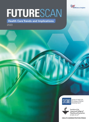 Futurescan 2023: Healthcare Trends and Implications Paperback Hap Book