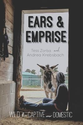 Ears and Emprise: Wild, Then Captive, Now Domestic Paperback Independently Published