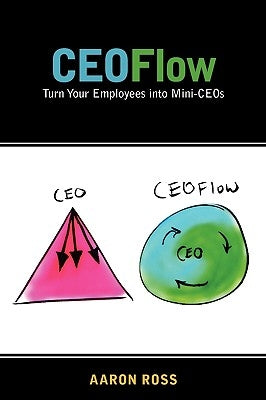CEOFlow: Turn Your Employees Into Mini-CEOs Paperback Pebblestorm