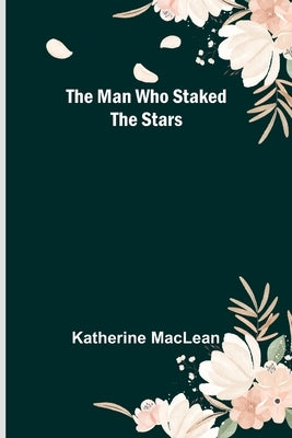 The Man Who Staked the Stars Paperback Alpha Edition