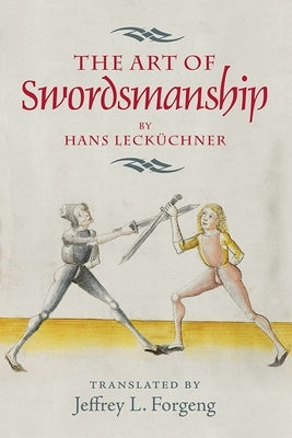 The Art of Swordsmanship by Hans Lecküchner Paperback Boydell Press
