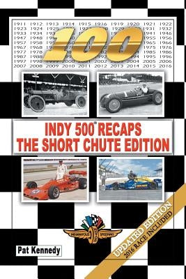Indy 500 Recaps-The Short Chute Edition Paperback Authorhouse