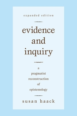 Evidence and Inquiry: A Pragmatist Reconstruction of Epistemology Paperback Prometheus Books