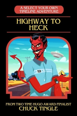 Highway To Heck: A Select Your Own Timeline Adventure Paperback Independently Published