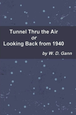 Tunnel Thru the Air or Looking Back from 1940 Paperback Must Have Books