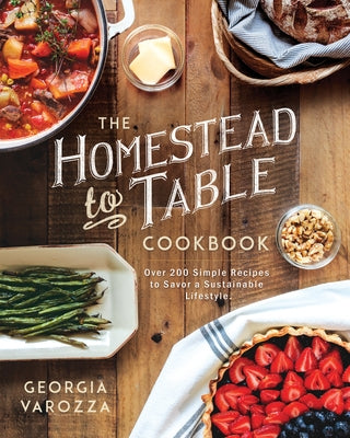 Paperback of The Homestead-To-Table Cookbook by Ten Peaks Press, showing a rustic cover with farm-fresh ingredients and handwritten recipes.