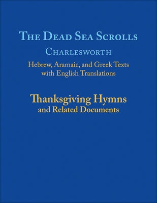 The Dead Sea Scrolls, Volume 5a: Thanksgiving Hymns and Related Documents Paperback Westminster John Knox Press