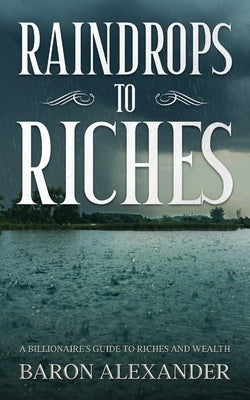 Raindrops to Riches Paperback Wilderwick Press
