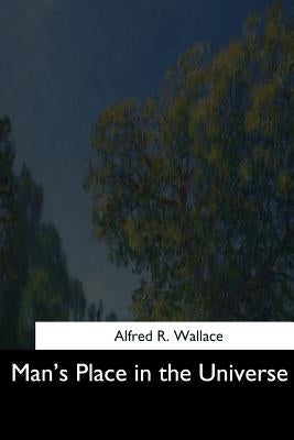 Man's Place in the Universe Paperback Createspace Independent Publishing Platform