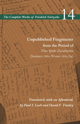 Unpublished Fragments from the Period of Thus Spoke Zarathustra (Summer 1882-Winter 1883/84): Volume 14 Paperback Stanford University Press