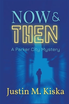 Now & Then: A Parker City Mystery Paperback Level Best Books
