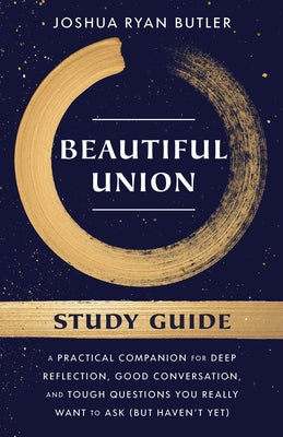 Beautiful Union Study Guide: A Practical Companion for Deep Reflection, Good Conversation, and Tough Questions You Really Want to Ask (But Haven't Paperback Crown Publishing Group