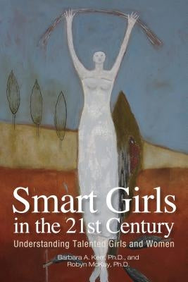 Smart Girls in the 21st Century: Understanding Talented Girls and Women Paperback Gifted Unlimited