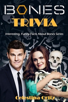 Bones Trivia: Interesting, Funny Facts About Bones Series Paperback Independently Published