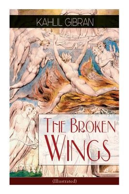 The Broken Wings (Illustrated): Poetic Romance Novel Paperback E-Artnow