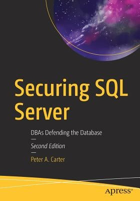 Securing SQL Server: Dbas Defending the Database Paperback Apress