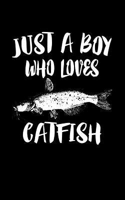 Just A Boy Who Loves Catfish: Animal Nature Collection Paperback Independently Published