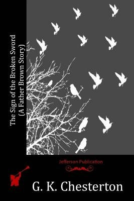 The Sign of the Broken Sword (A Father Brown Story) Paperback Createspace Independent Publishing Platform