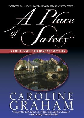 A Place of Safety: A Chief Inspector Barnaby Novel St. Martin's Griffin