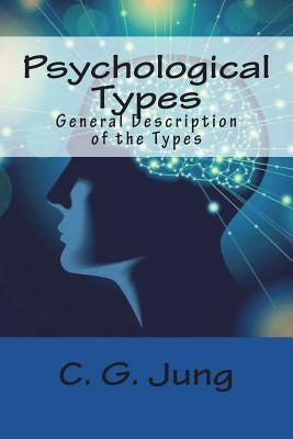Psychological Types: General Description of the Types Paperback Createspace Independent Publishing Platform