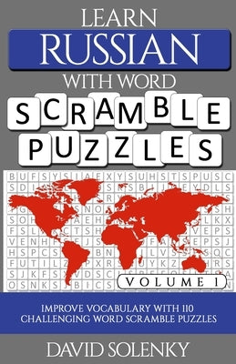 Learn Russian with Word Scramble Puzzles Volume 1: Learn Russian Language Vocabulary with 110 Challenging Bilingual Word Scramble Puzzles Paperback Independently Published