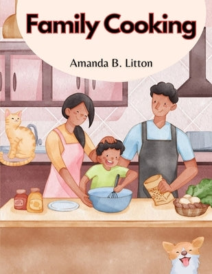 Family Cooking: Cooking With Family and Friends Paperback Atlas Vista Publisher