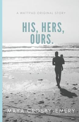 His, Hers, Ours Paperback Independently Published
