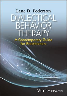 Dialectical Behavior Therapy: A Contemporary Guide for Practitioners Paperback Wiley-Blackwell