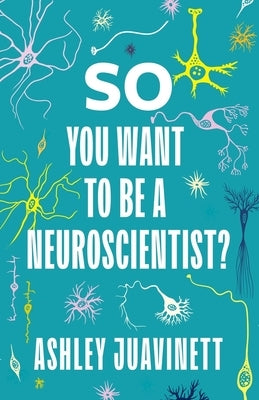 So You Want to Be a Neuroscientist? Paperback Columbia University Press
